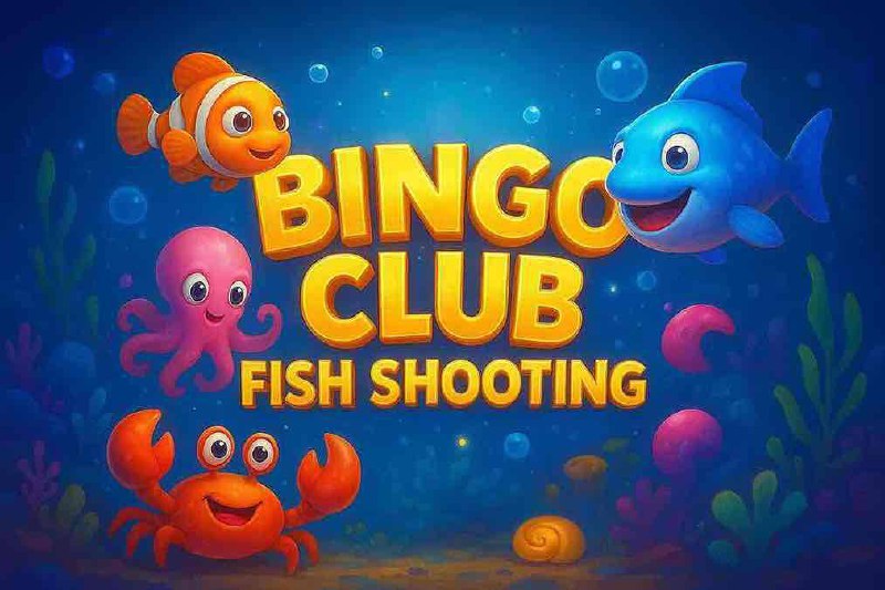 Bingo Club Fish Shooting 58VIN – Trải Nghiệm Giải Trí Hấp Dẫn